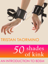 50 Shades of Kink An Introduction to BDSM by Tristan Taormino eBook